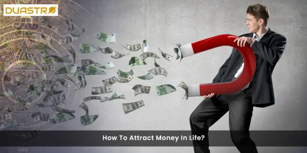 How To Attract Money In Life?